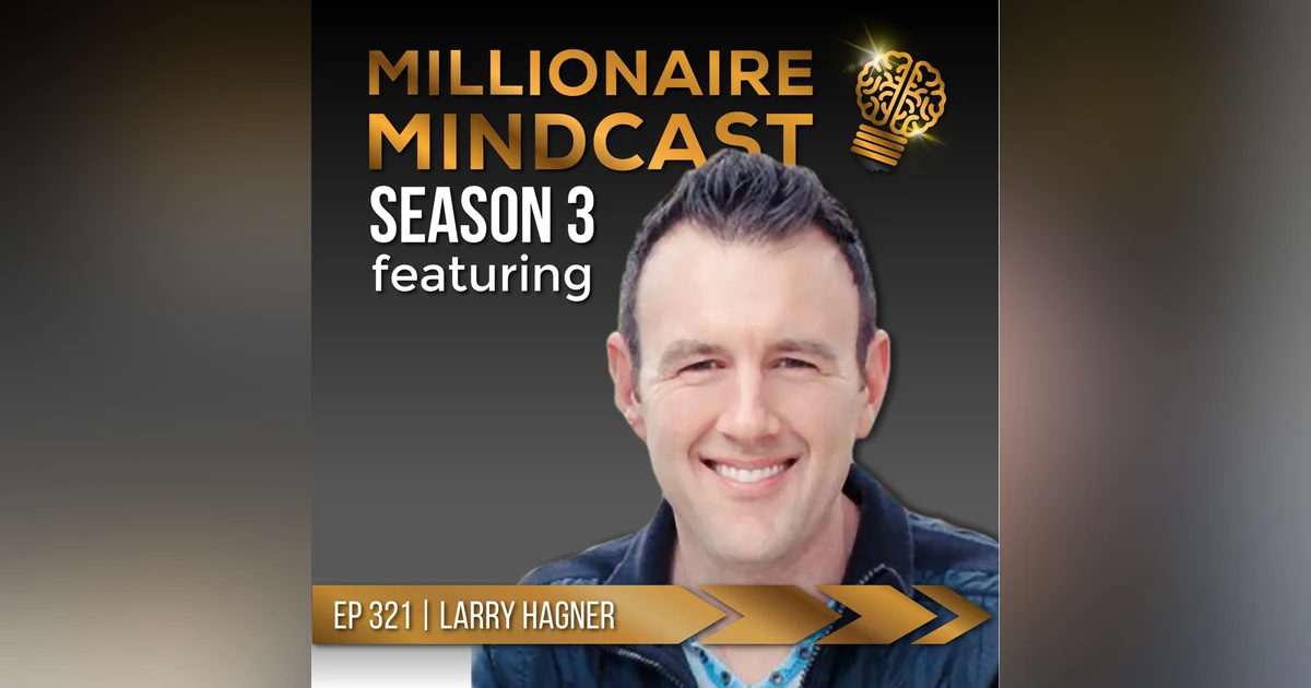 The Secrets To Becoming A Legendary Dad & Husband | Larry Hagner