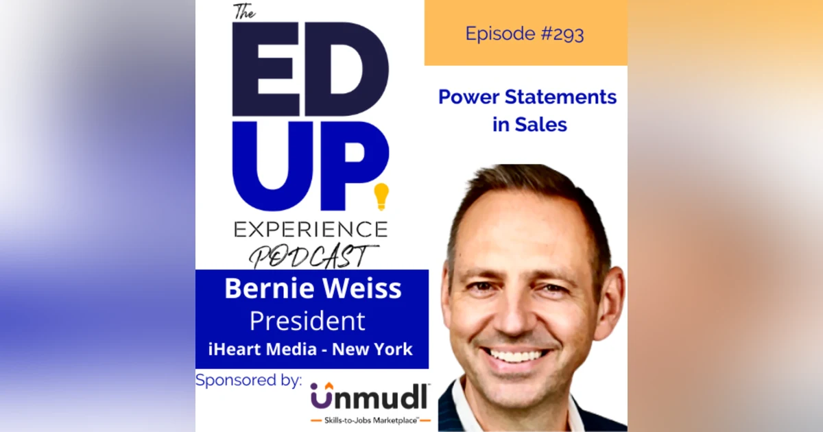 293: Power Statements in Sales - with Bernie Weiss, President, iHeartMedia - New York