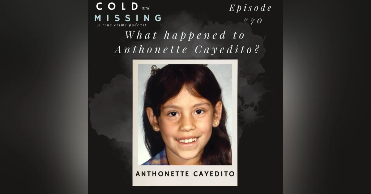 Cold and Missing: Anthonette Cayedito