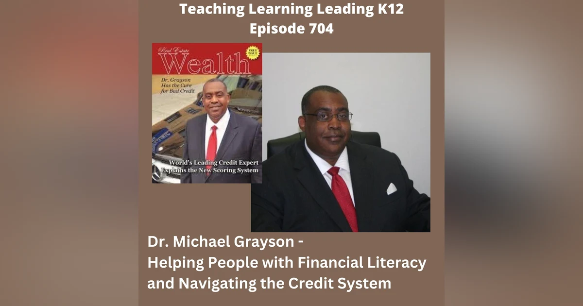 Dr. Michael Grayson: Helping People with Financial Literacy and Navigating the Credit System - 704