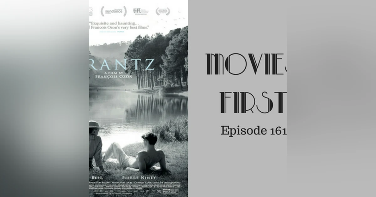 163: Frantz - Movies First with Alex First Episode 161