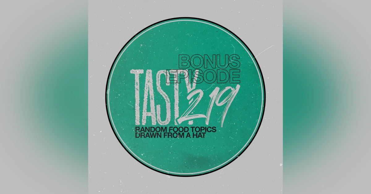 BONUS EPISODE: Random Food Topics Drawn From A Hat