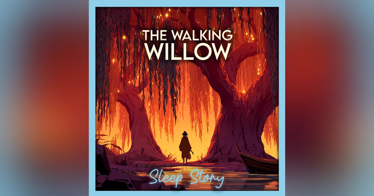 The Waking Willow | Guided Sleep Fairytale for Adults | Soothing Nighttime Audio Story for Falling Asleep Fast