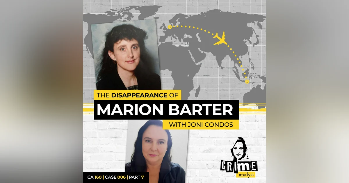 Ep 160: The Disappearance of Marion Barter with Joni Condos, Part 7