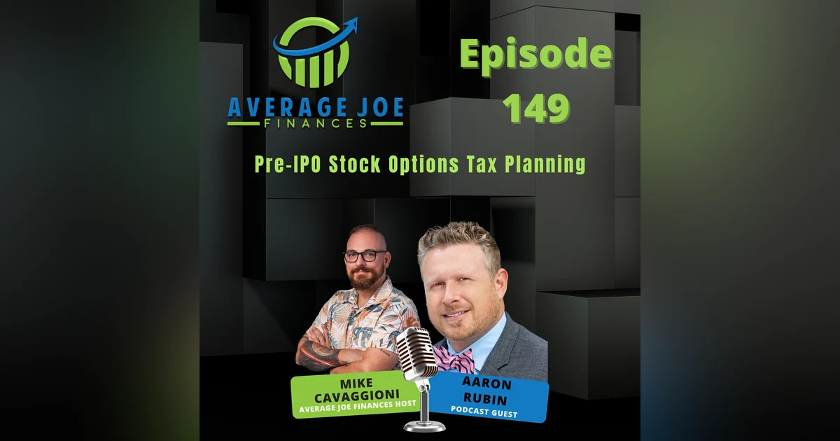 149. Pre-IPO Stock Options Tax Planning with Aaron Rubin