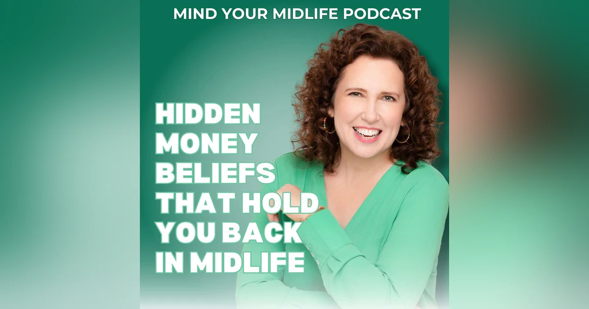 Hidden Money Beliefs That Hold You Back in Midlife (Ep. 33)