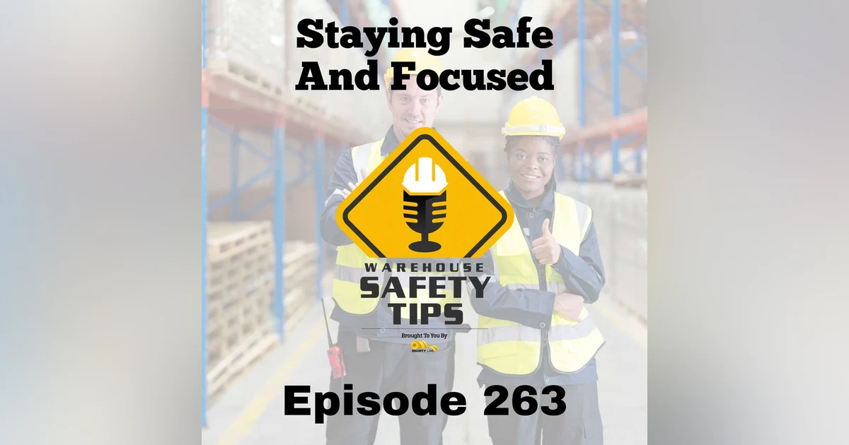 Warehouse Safety Tips | Episode 263 | Staying Safe And Focused