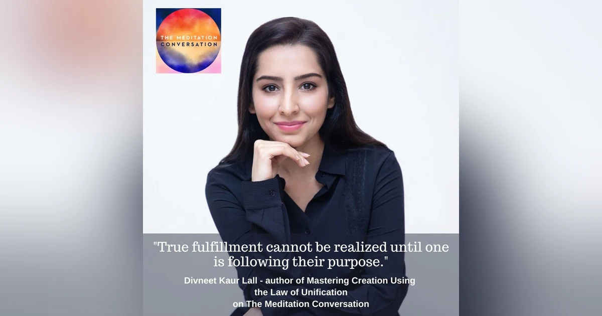 135. Mastering Creation & the Law of Unification - Divneet Kaur Lall