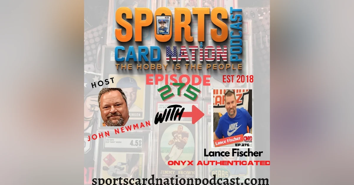 Ep.275 w/ Lance Fischer of Onyx Authenticated