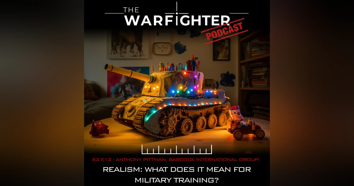 S2. E12: Realism - What does it mean for Military Training? with Anthony Pittman