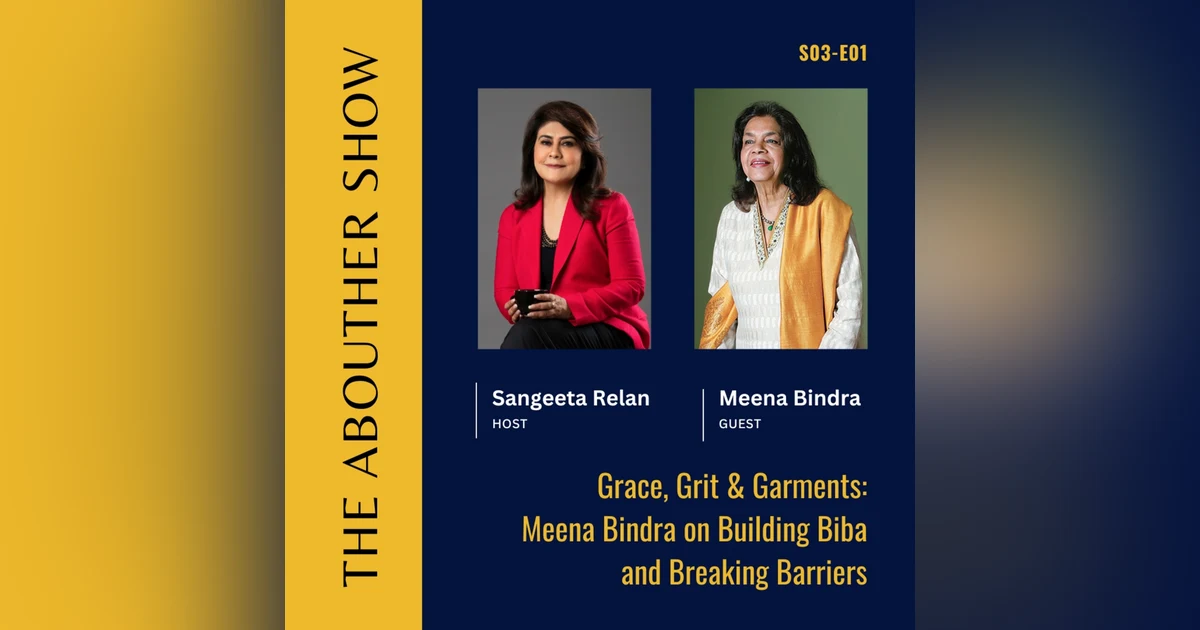 S3E105: Grace, Grit & Garments: Meena Bindra on Building Biba and Breaking Barriers