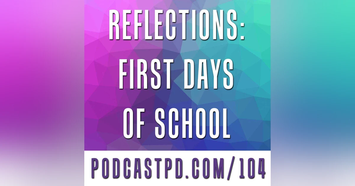 Reflections: First Days of School - PPD104
