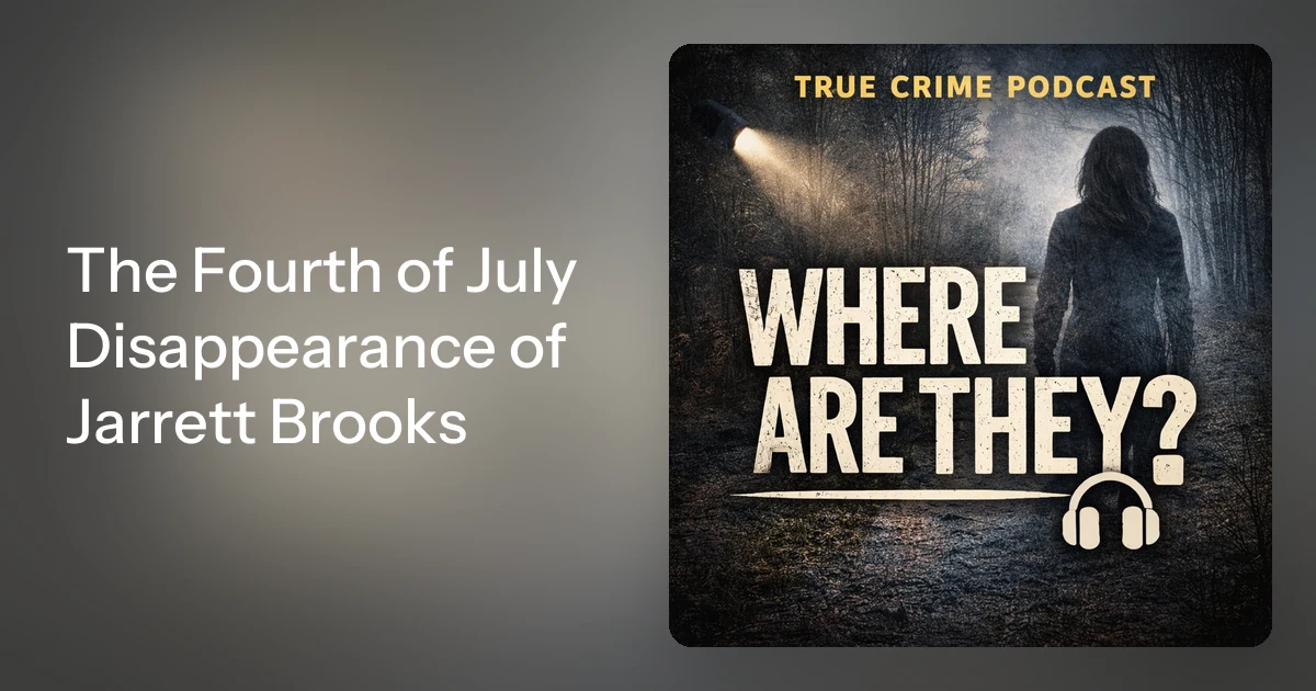 The Fourth of July Disappearance of Jarrett Brooks