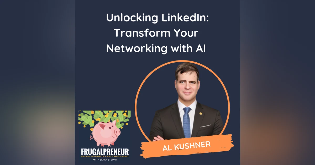 Unlocking LinkedIn: Transform Your Networking with AI (with Al Kushner)