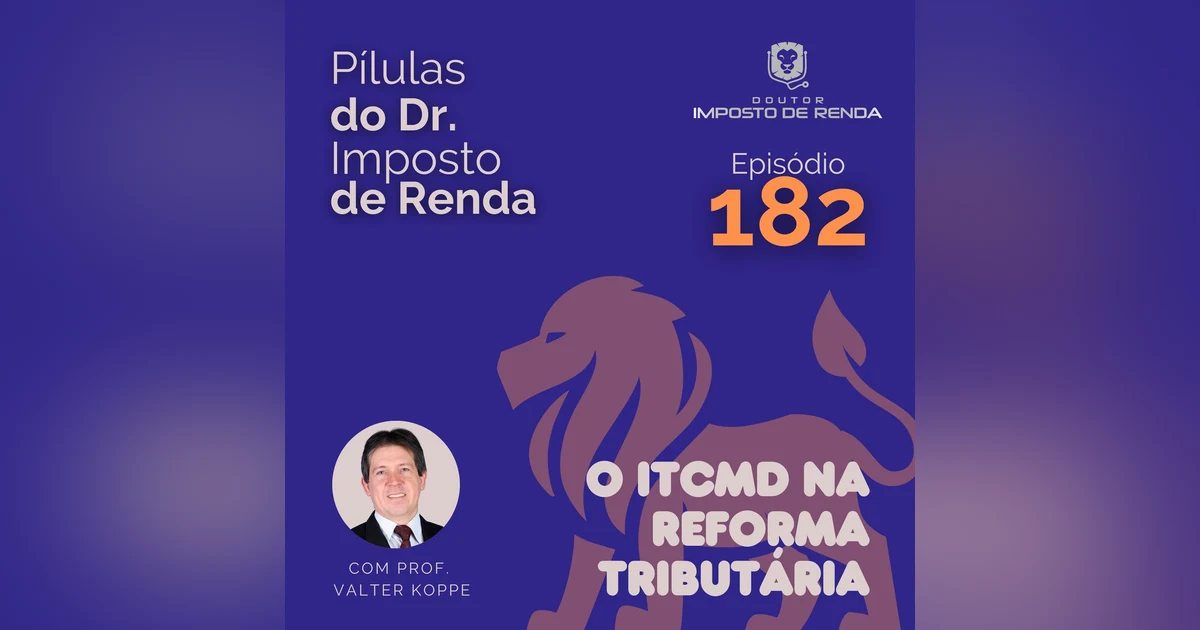 PDIR Ep. 182 – O ITCMD na reforma tributária