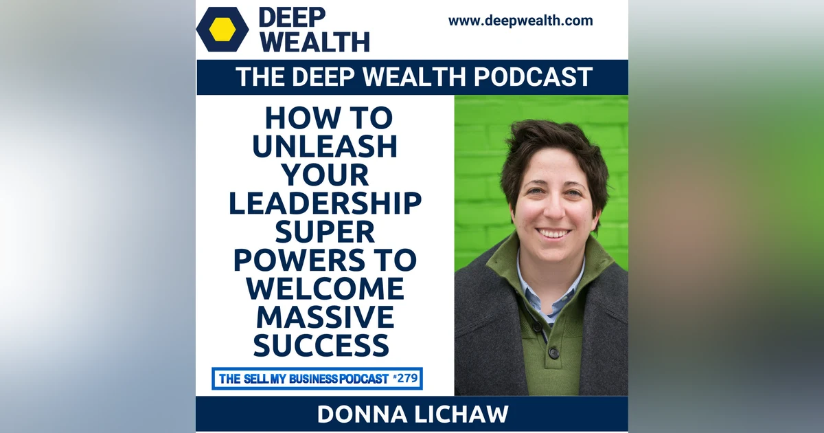 Thought Leader And Executive Coach Donna Lichaw Reveals How To Unleash Your Leadership Super Powers To Welcome Massive Success (#279)
