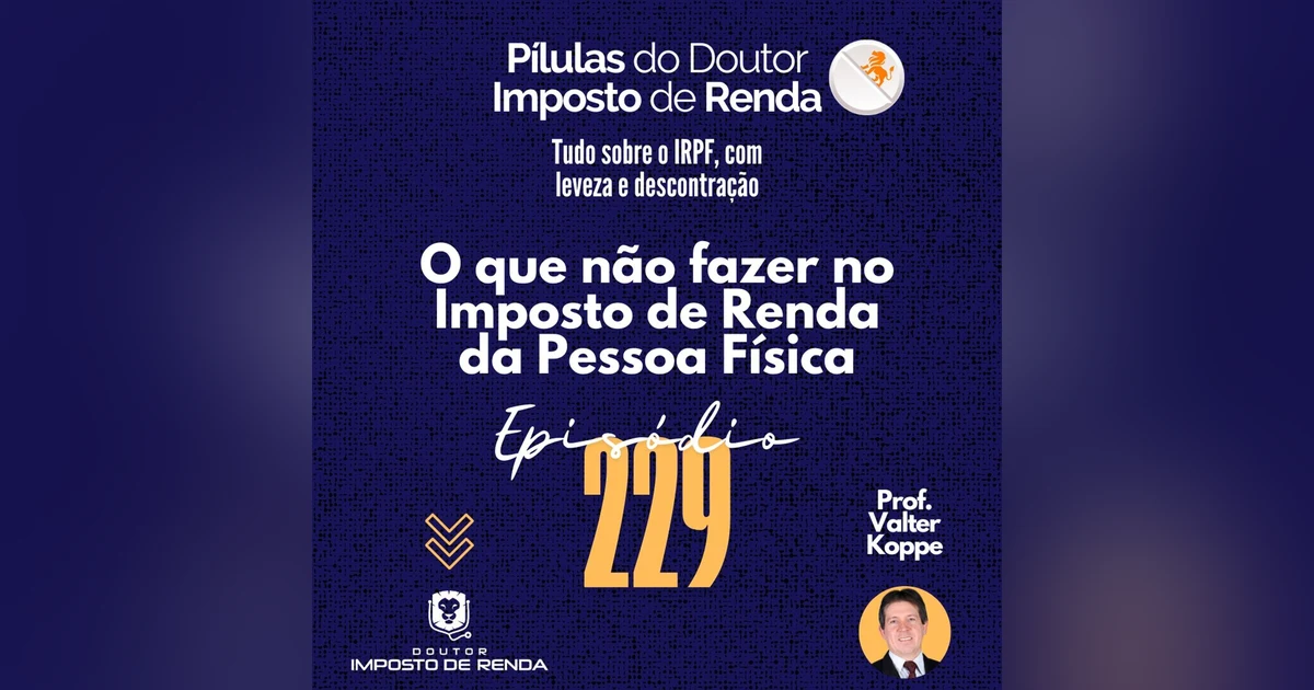 PDIR Ep. 229 – O que não fazer no imposto de renda da pessoa física