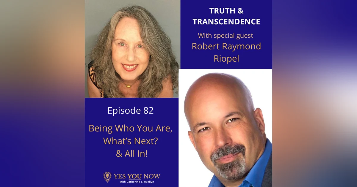Ep 82: Robert Riopel - Being Who You Are, What’s Next? & All In!