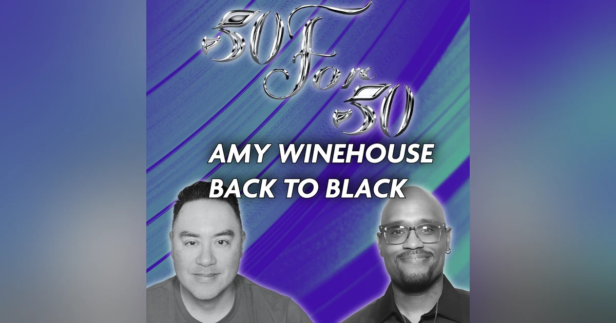 Back To Black Deep Dive: Amy Winehouse’s Masterpiece | 50 For 50