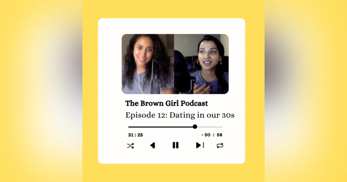 Ep 12 - Dating in Our 30s + The Pressure to Get Married Part 1