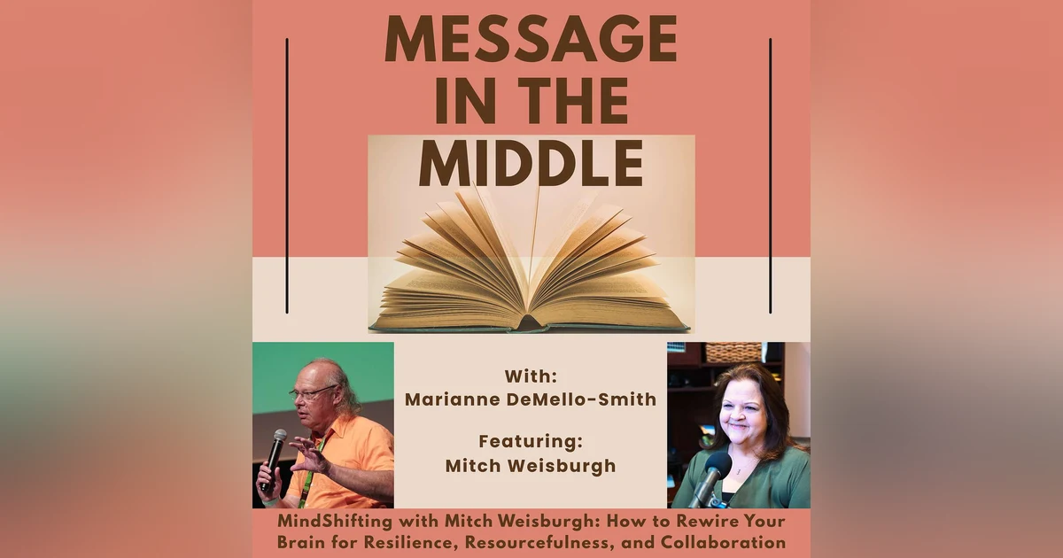 MindShifting with Mitch Weisburgh: How to Rewire Your Brain for Resilience, Resourcefulness, and Collaboration