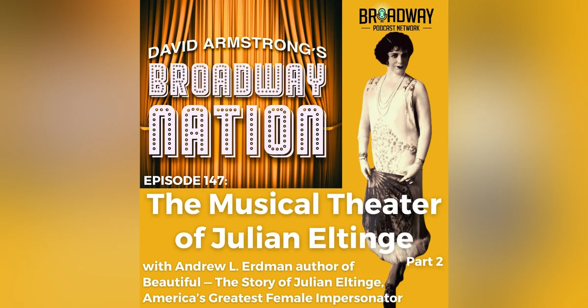 Episode 147: The Musical Theater of Julian Eltinge