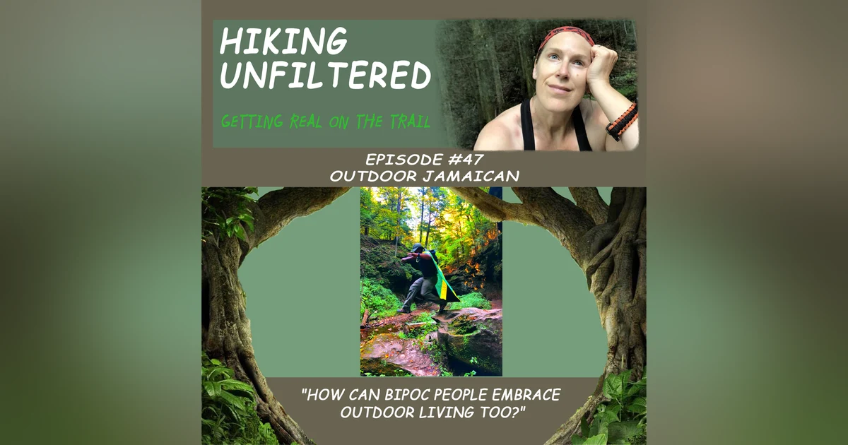Episode #47 Outdoor Jamaican - "How can BIPOC people embrace outdoor living too?"