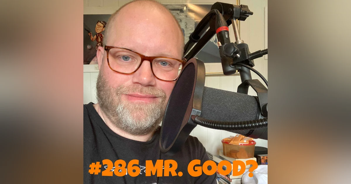 #286 Mr. Good?