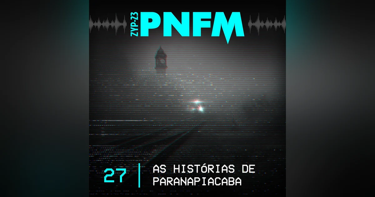 PNFM - EP027 - As Histórias de Paranapiacaba