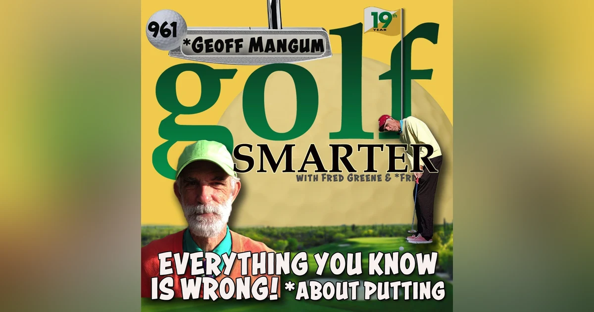 Putting: Everything You Know is WRONG! with PuttingZone's Founder Geoff Mangum