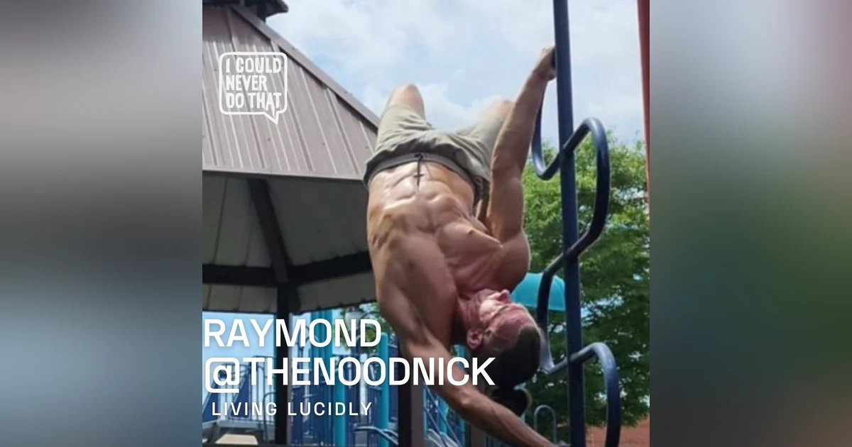 86 Raymond "The Noodnick" - Mastering Lucid Living
