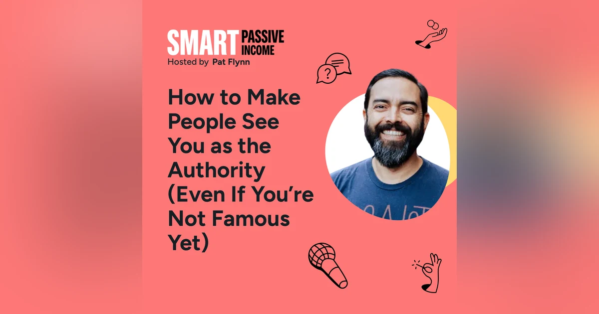 SPI 861: How to Make People See You as the Authority (Even If You’re Not Famous Yet)