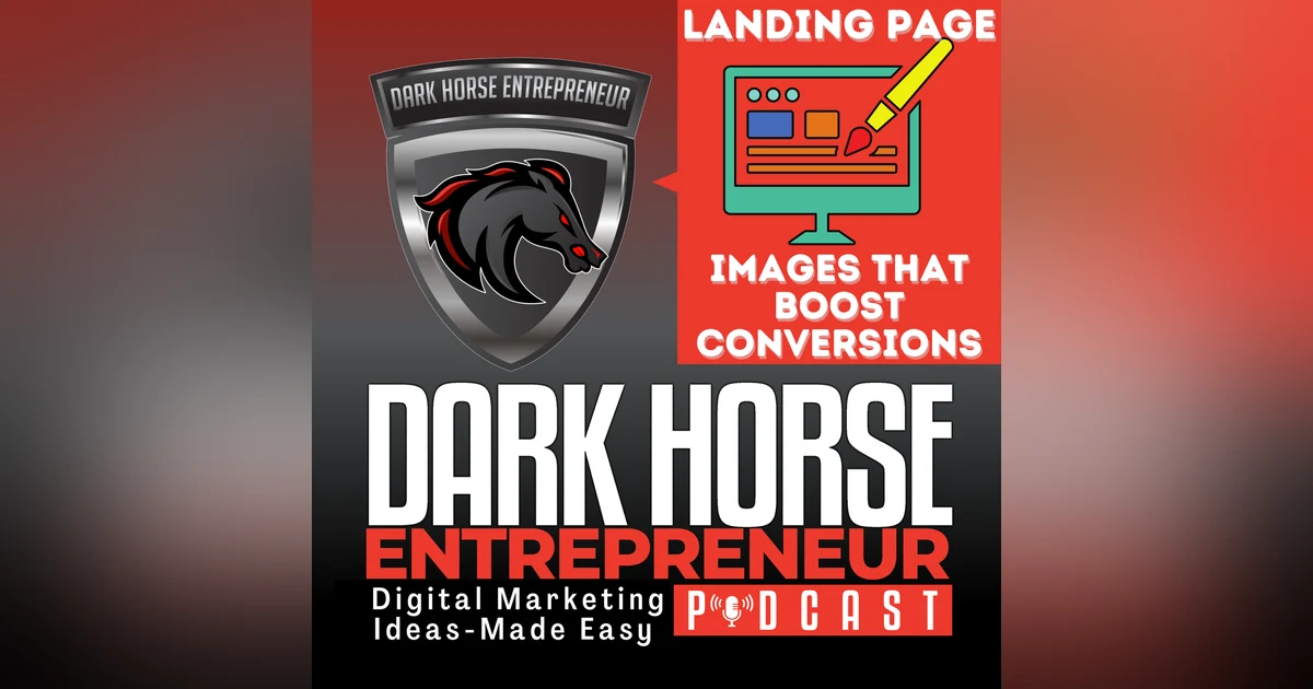 EP 420 How to Create Killer Landing Page Images That Boost Conversions Digital Marketing