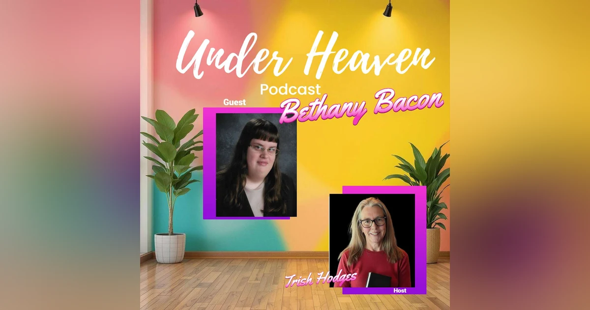 Under Heaven Podcast: Bethany Bacon - Our True Enemy vs. God's Plan