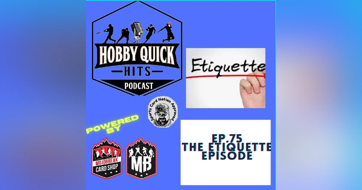 Hobby Quick Hits Ep.75 The Etiquette Episode