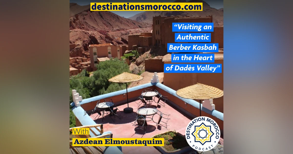 Visiting An Authentic Berber Kasbah in the Heart of Dadès Valley