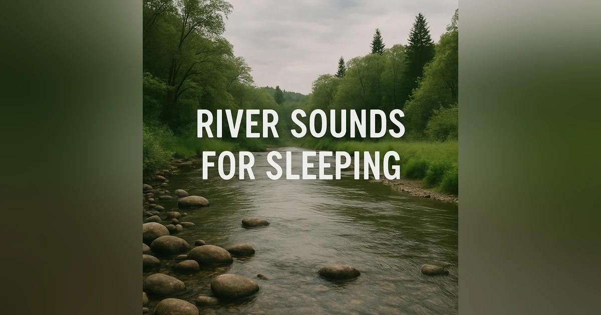 River Sounds For Sleeping | Real River Sounds | Nature Sounds River | Bird Songs And River Sounds Asmr | Relaxing River Sounds | Gentle River Stream Sound | Nature Sounds For Sleep