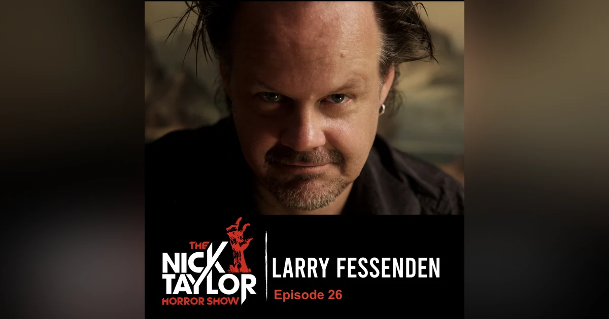 The Great Larry Fessenden [Episode 26]