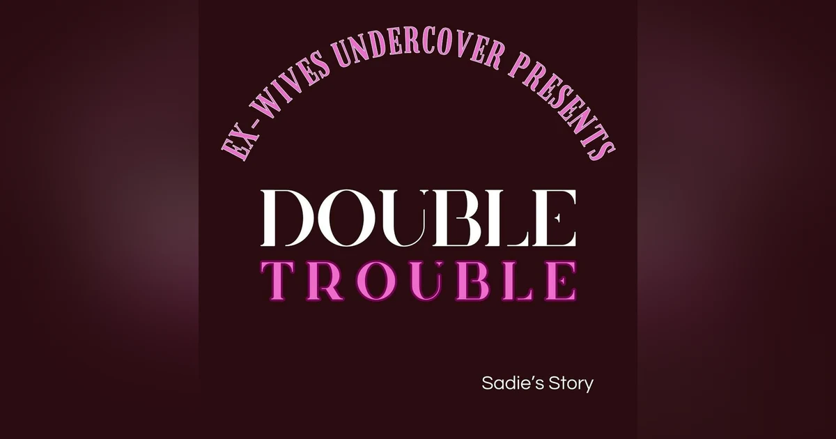 S4:E7 | Double Trouble | Sadie | 7 of 7