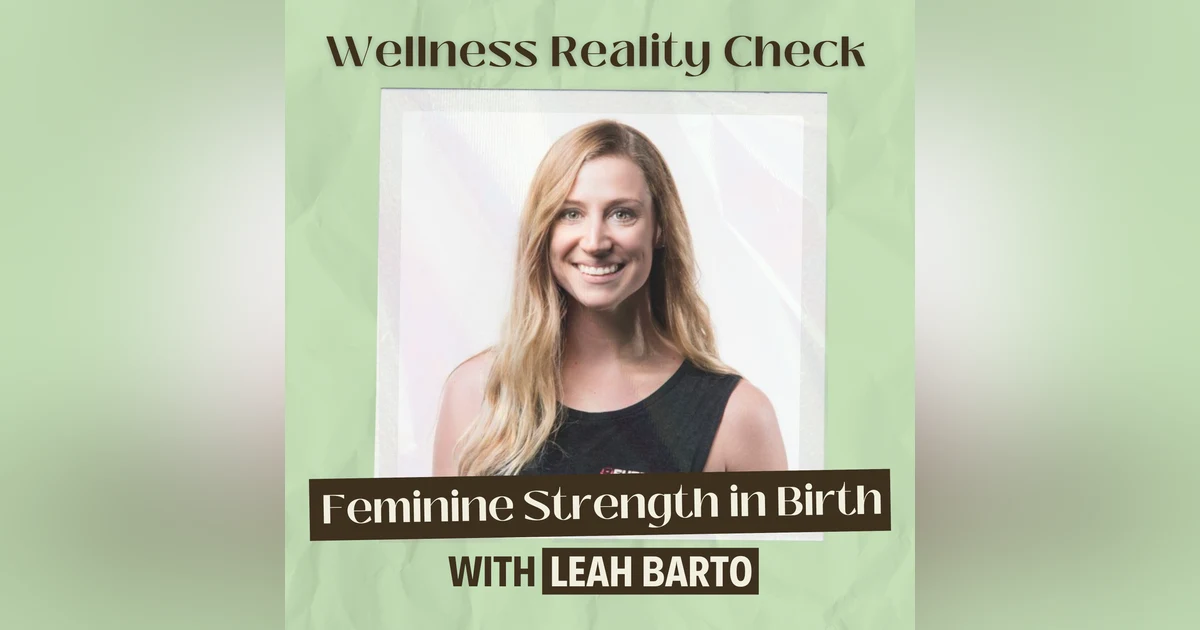 19 - Above the Pain: Harnessing Feminine Strength in Birth with Leah Barto