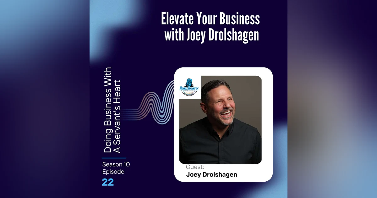 Elevate Your Business with Joey Drolshagen