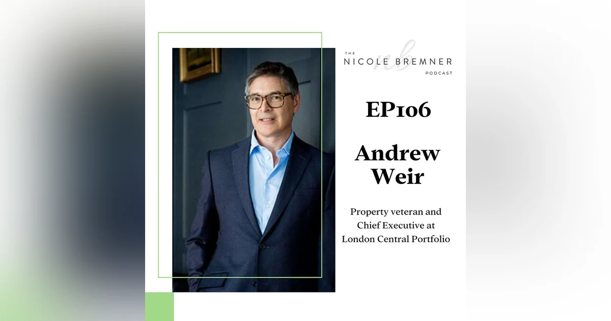 What’s next for property in Prime Central London? With real estate veteran Andrew Weir. #106