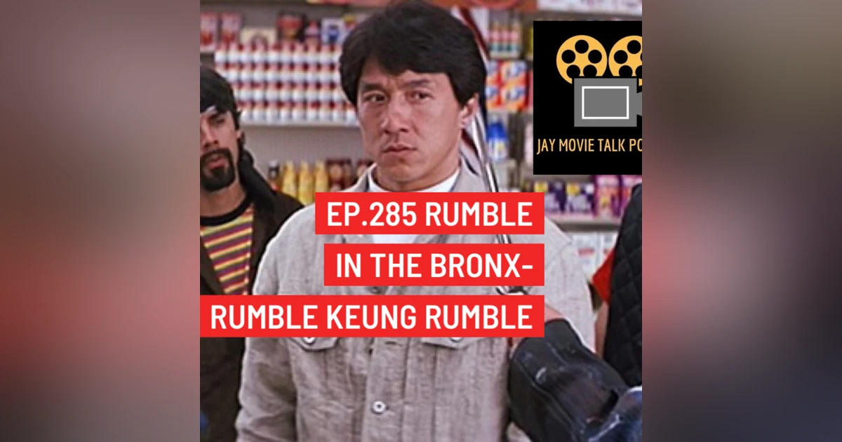 Jay Movie Talk Ep.285 Rumble in the Bronx-Rumble Keung Rumble