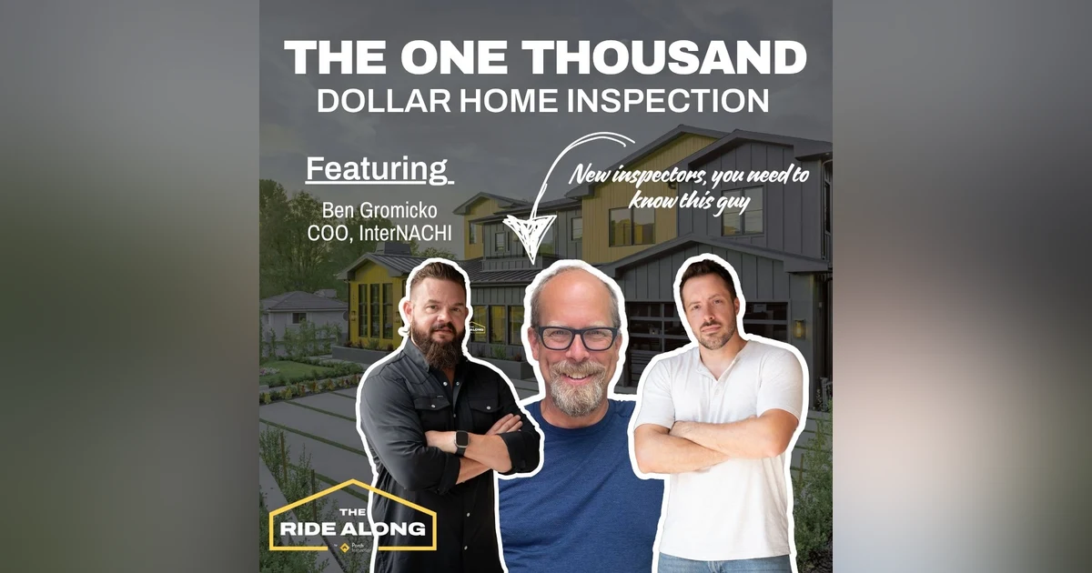 Ep 53 - InterNACHI COO Ben Gromicko on why we should be charging $1000 for a Home Inspection