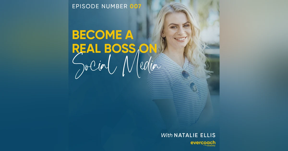 7. How To Become A Real Boss On Social Media with Natalie Ellis