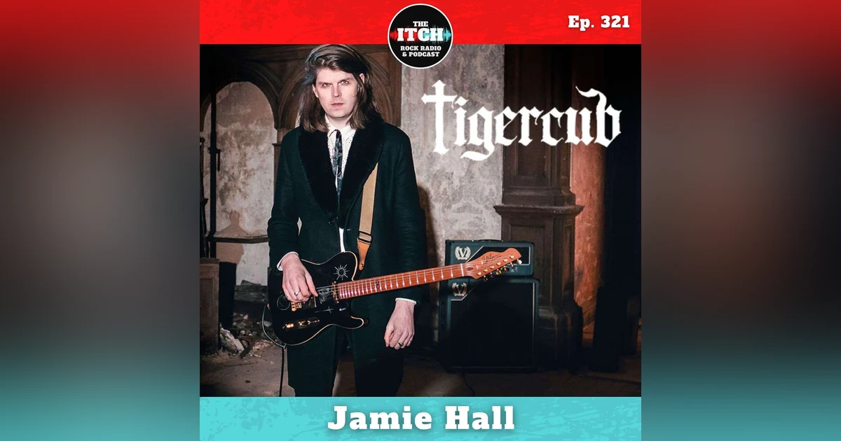 E321 Jamie Hall of Tigercub on the Creative Spark, the Space Between Dreams, and How an Album Can Save Your Life