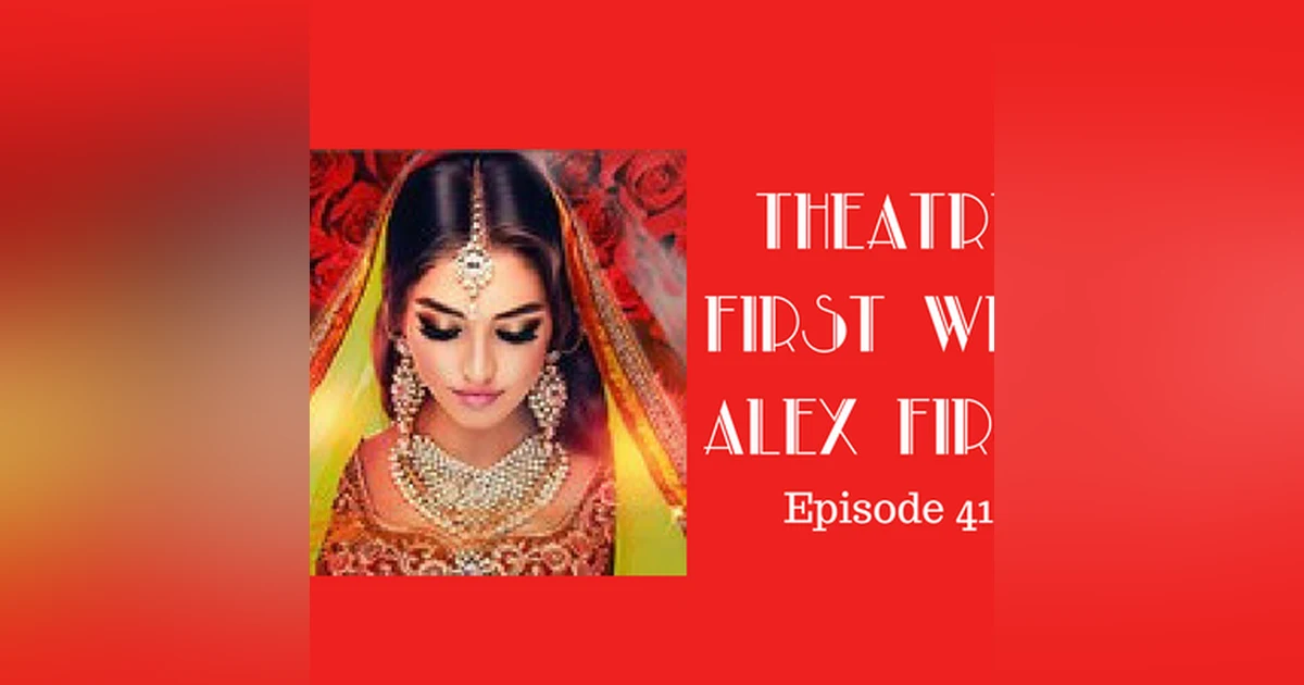 41: The Perfume Garden - Theatre First with Alex First Episode 41