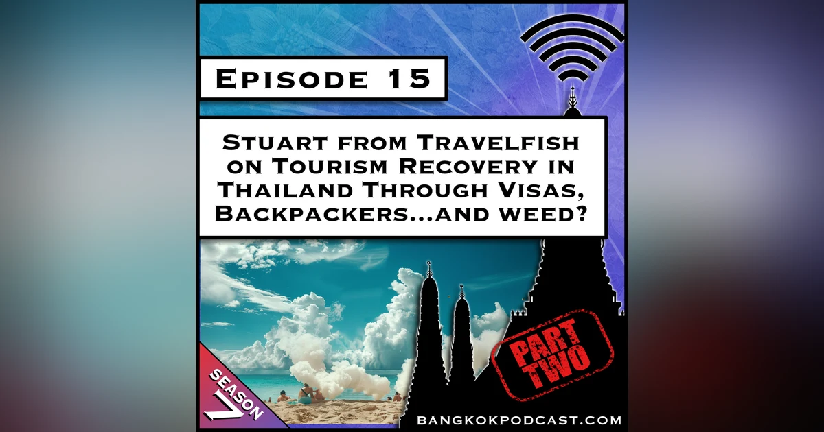 Stuart McDonald from Travelfish on Tourism Recovery in Thailand Through Visas, Backpackers...and Weed? [S7.E15]