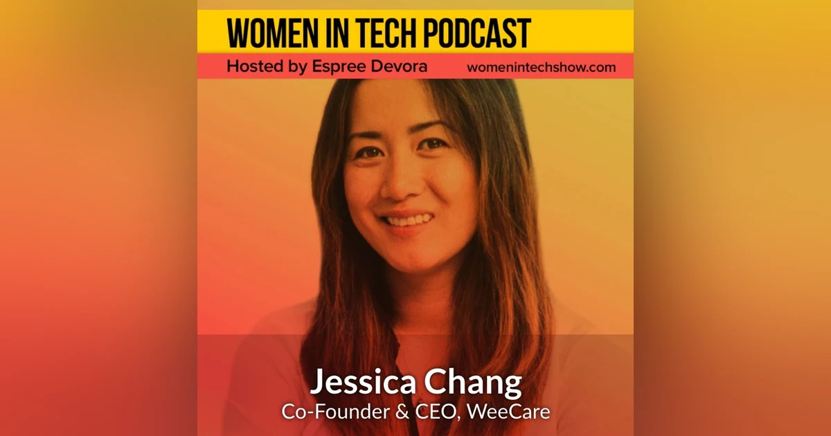 Jessica Chang of WeeCare: Women In Tech California