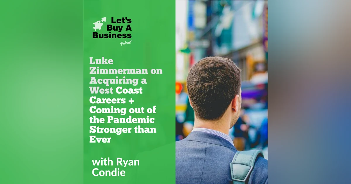 Luke Zimmerman on Acquiring a West Coast Careers + Coming out of the Pandemic Stronger than Ever